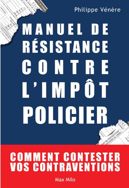 Manuel de résistance contre l'impôt policier - Philippe VENERE - ebook