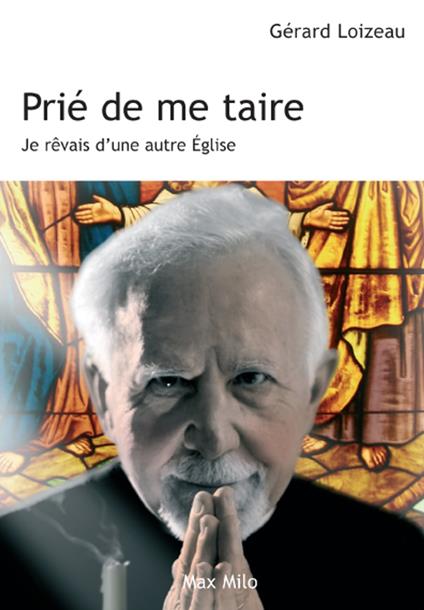 Prie de me taire - je rêvais d'une autre église - Gerard Loizeau - ebook