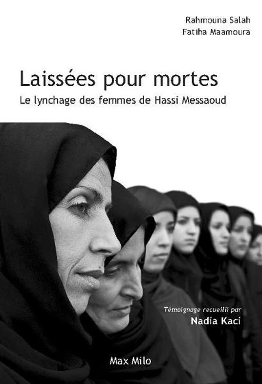 Laissées pour mortes: Le lynchage des femmes de Hassi Messaoud - Me Fatiha MAAMOURA,Nadia Kaci,Me Rahmouna SALAH - ebook