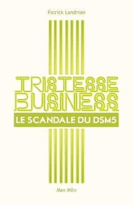 Tristesse business: Le scandale du DSM5 - Patrick Landman - cover