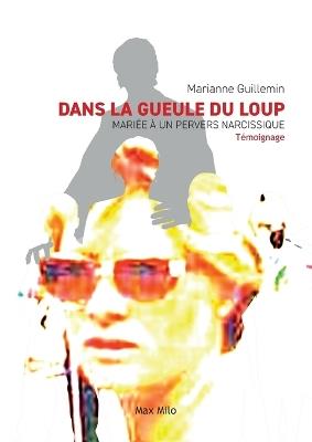 Dans la gueule du loup: Mari?e ? un pervers narcissique - Marianne Guillemin - cover