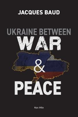 Ukraine between war and peace - Jacques Baud - cover