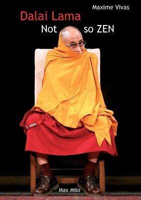 Not so zen: The hidden face of the Dalai Lama - Maxime Vivas - cover