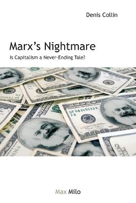 Marx's Nightmare: Is Capitalism a Never-Ending Tale? - Denis Collin - cover