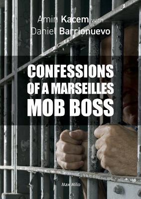 Confessions of a Marseilles Mob Boss - Amin Kacem,Daniel Barrionuevo - cover