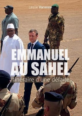 Emmanuel au Sahel: Itin?raire d'une d?faite - Leslie Varenne - cover