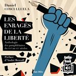 Les enragés de la liberté. Anthologie des pamphlétaires du XVIe au XXe siècles