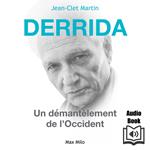 DERRIDA : Le démantèlement de l’Occident