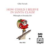How Could I Believe in Santa Claus?