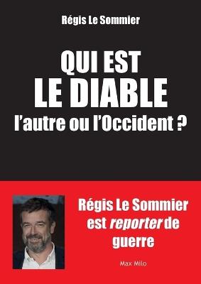 Qui est le diable, l'autre ou l'Occident ? - Régis Le Sommier - cover