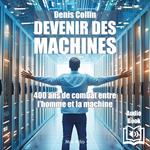 Devenir des machines. 400 ans de soumission de l’homme à la machine
