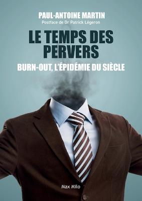 Le temps des pervers: Burn-out, l'épidémie du siècle - Paul-Antoine Martin,Patrick Légeron - cover