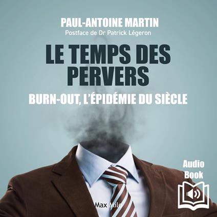 Le temps des pervers. Burn-out : l’épidémie du siècle
