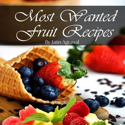 Most Wanted Fruit Recipes