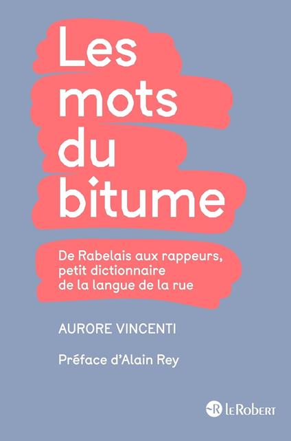 Les mots du bitume - Petit dictionnaire de la langue de la rue