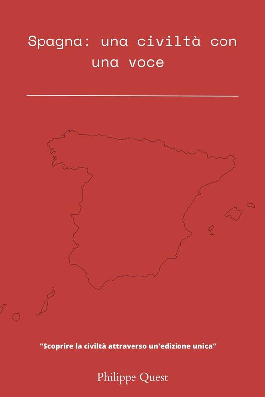 Spagna: una civiltà con una voce - Philippe Quest - ebook