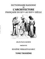 Dictionnaire Raisonné de l'Architecture Française du XIe au XVIe siècle Tome III: Tome 3