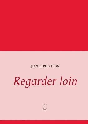 Regarder loin - Jean Pierre Ceton - cover