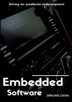 Embedded Software: Striving for excellence in development - Jérôme Dern - cover