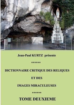 Dictionnaire critique des reliques et des images miraculeuses: Tome 2 - cover