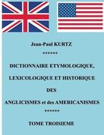 Dictionnaire Etymologique des Aglicismes et des Américanismes: Tome 3