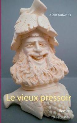 Le vieux pressoir - Alain Arnaud - cover