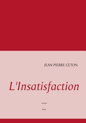 L'Insatisfaction - Jean Pierre Ceton - cover