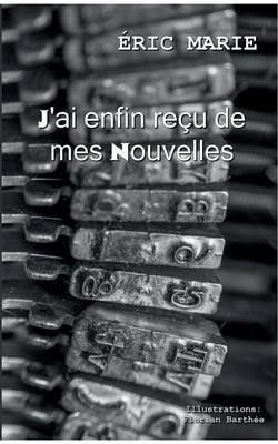J'ai enfin recu de mes nouvelles - Eric Marie - cover