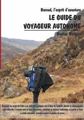 Le guide du voyageur autonome: Baroud, l'esprit d'aventure - Nicolas Mathieu - cover