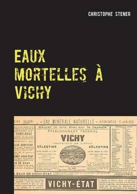 Eaux mortelles a Vichy - Christophe Stener - cover