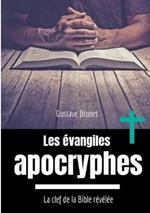 Les évangiles apocryphes: La clef de la Bible révélée