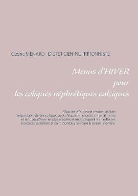 Menus d'hiver pour les coliques néphrétiques calciques - Cédric Ménard - cover