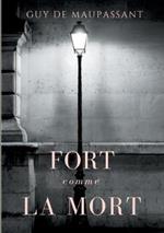 Fort comme la mort: Un roman de Guy de Maupassant