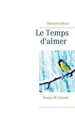 Le Temps d'aimer: Temps & Amour - Sebastien Belluso - cover