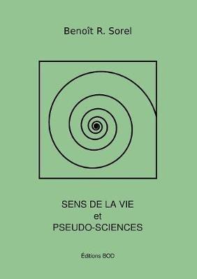 Sens de la vie et pseudosciences - Benoit R Sorel - cover