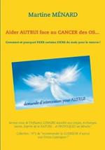 Aider autrui face au cancer des os... Comment et pourquoi prier certains jours du mois pour le vaincre !: Servez-vous de l'influence lunaire associée aux Anges, Archanges, Saints