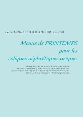 Menus de printemps pour les coliques néphrétiques uriques - Cédric Menard - cover
