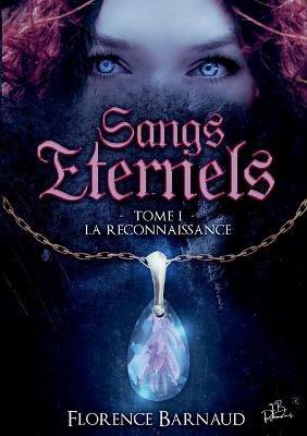Sangs Eternels - Tome 1: La Reconnaissance - Florence Barnaud - cover