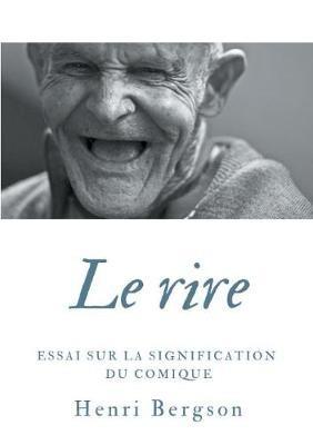 Le rire: Essai sur la signification du comique - Henri Bergson - cover