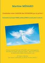 Combattez votre cancer des poumons par la prière !: Comment et pourquoi prier certains jours du mois pour le vaincre...