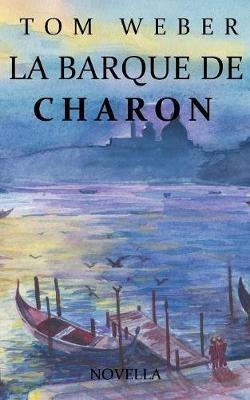 La barque de Charon: Novella - Tom Weber - cover