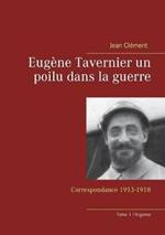 Eugène Tavernier un poilu dans la guerre: Correspondance 1913-1918