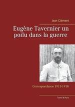 Eugène Tavernier un poilu dans la guerre Tome III Paris: Correspondance 1913-1918