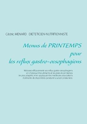 Menus de printemps pour les reflux gastro-oesophagiens - Cédric Ménard - cover