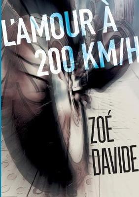 L'amour à 200 KM/H - Zoé Davide - cover