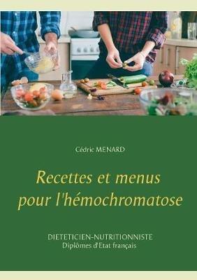 Recettes et menus pour l'hémochromatose - Cedric Menard - cover