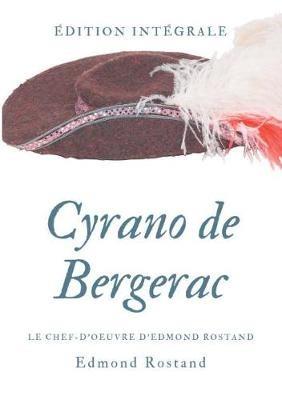 Cyrano de Bergerac: Le chef-d'oeuvre d'Edmond Rostand en texte intégral - Edmond Rostand - cover