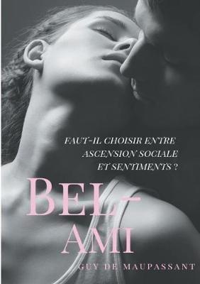 Bel-Ami: Un roman de Guy de Maupassant - Guy de Maupassant - cover