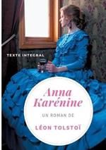 Anna Karénine de Léon Tolstoï (texte intégral): Un chef-d'oeuvre de la littérature russe