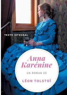 Anna Karénine de Léon Tolstoï (texte intégral): Un chef-d'oeuvre de la littérature russe - Léon Tolstoï - cover